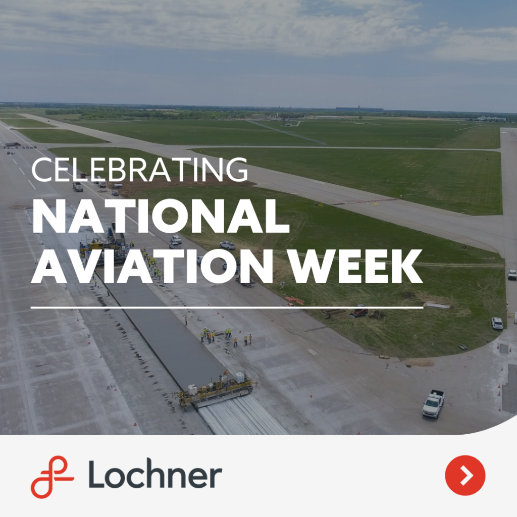 Lochner Celebrates National Aviation Week Lochner
